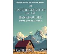 De Ranchersdochter en de Bankhouder: Liefde in het Hart van het Wilde Westen (Liefde aan de Grens)