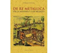 DE RE METALLICA DE LA MINERÍA Y LOS METALES (SIN COLECCION)