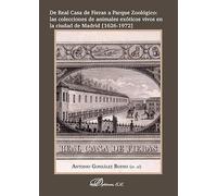 De Real Casa de Fieras a Parque Zoológico: las colecciones de animales exóticos vivos en la ciudad de Madrid [1626-1972]