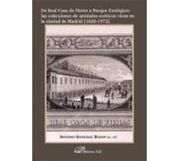 De Real Casa de Fieras a Parque Zoológico: las colecciones de animales exóticos vivos en la ciudad de Madrid [1626-1972]
