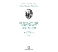 De refractione optices parte. Libri novem (Vol. 7) (Edizione nazionale delle opere di Giovan Battista della Porta)