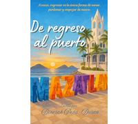 De regreso al puerto: A veces, regresar es la única forma de sanar, perdonar y empezar de nuevo.