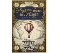 De reis om de wereld in tachtig dagen: - Nederlandse Vertaling van In 80 dagen de wereld rond