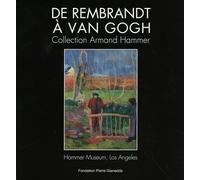 De Rembrandt à Van Gogh: Collection Armand Hammer- Hammer Museum, Los Angeles