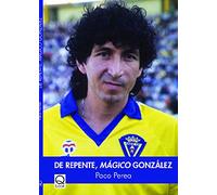 De repente, Mágico González
