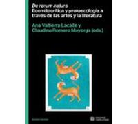 De rerum natura: Ecomitocrítica y protoecología a través de las artes y la li: 8 (Estudios literarios)