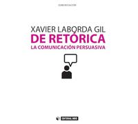 De Retórica. La comunicación persuasiva: 214 (Manuales)