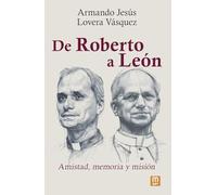 De Roberto a León: Amistad, memoria y misión: 27 (Testimonios)