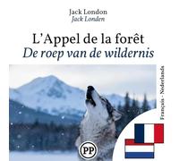 De roep van de wildernis: Tweetalige editie, regel voor regel, Frans-Nederlands (om Frans te leren)