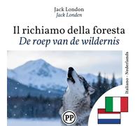 De roep van de wildernis: Tweetalige editie, regel voor regel, Italiaans-Nederlands (om Italiaans te leren)