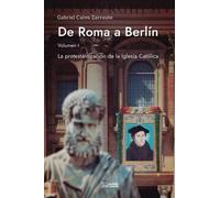 DE ROMA A BERLÍN: La protestantización de la iglesia Católica