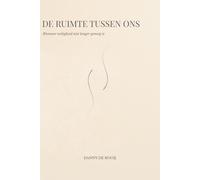 De ruimte tussen ons - Wanneer veiligheid niet langer genoeg is: Wanneer veiligheid niet langer genoeg is in de liefde