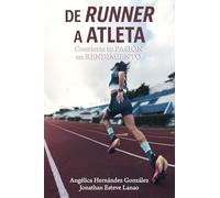 DE RUNNER A ATLETA: Convierte tu pasión en rendimiento