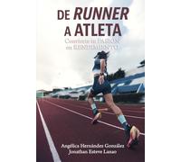 DE RUNNER A ATLETA: Convierte tu pasión en rendimiento