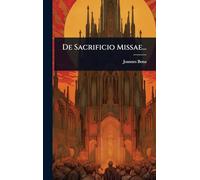 De Sacrificio Missae...