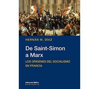 De Saint-Simon a Marx : los orígenes del socialismo en Francia / Hernán M. Díaz.