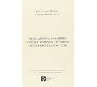 De Salamanca A Coimbra Y Evora: Caminos Cruzados De Una Escuela Singul