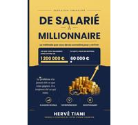 De salarié à millionnaire: Comment un salarié ordinaire peut créer un patrimoine d’un million d’euros grâce à plusieurs sources de revenus, à ... aux investissements, même en partant de zéro