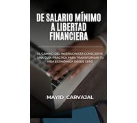 De Salario Mínimo a Libertad Financiera: El Camino del Inversionista Consciente