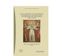 De sana memoria y entendimiento. Testamentos y documentación testamentaria de afros libres, chile 1699-1822: 8 (Colección Historia de América Latina)