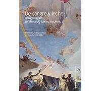 De sangre y leche: Raza y religión en el mundo ibérico moderno (Fuera de colección)