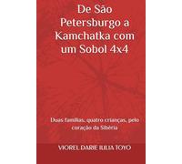 De São Petersburgo a Kamchatka com um Sobol 4x4: Duas famílias, quatro crianças, pelo coração da Sibéria (Contos para crianças)