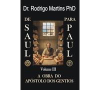 De SAULO para PAULO: Volume III - A OBRA do Apóstolo dos Gentios