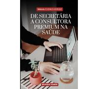 De Secretária a Consultora Premium na Saúde: Método C.O.N.C.I.E.R.G.E