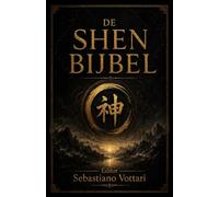 De Shen Bijbel: Taoïstische wijsheid en de vijf elementen - meditatie, qi gong en ademhalingsoefeningen voor harmonie van lichaam, geest en ziel en een lang, vredig leven. (Religie en Spiritualiteit)