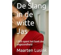 De Slang in de witte Jas: Lilith opent het boek der ongezondheid (de Kinderen van het Licht)