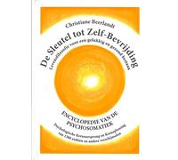 De sleutel tot zelf-bevrijding: encyclopedie van de psychosomatiek : levensfilosofie voor een gelukkig en gezond bestaan : psychologische ... van 1300 ziekten en andere verschijnselen