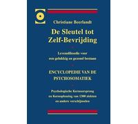 De sleutel tot zelf-bevrijding: encyclopedie van de psychosomatiek : levensfilosofie voor een gelukkig en gezond bestaan : psychologische ... van 1300 ziekten en andere verschijnselen