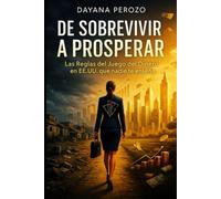 De Sobrevivr a Prosperar: Las reglas del juego del dinero en EEUU que nadie te enseña