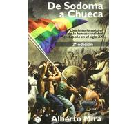 De Sodoma A Chueca: Una Historia Cultural de La Homosexualidad En Espa~na En El Siglo XX