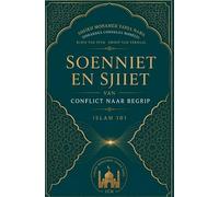 De Soennitisch-Sjiietische Splitsing: Voorbij het conflict: Geschiedenis, Theologie en het pad naar wederzijds begrip.