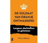 De soldaat van Oranje ontmaskerd: leugens, slachtoffers en geheimen