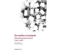 De sombra y terciopelo: Diecisiete poetas checas (1963-1988): 159 (Poesía)