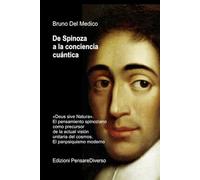 De Spinoza a la conciencia cuántica: «Deus sive Natura». El pensamiento spinoziano como precursor de la actual visión unitaria del cosmos. El ... de Bruno Del Medico en español.)