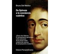De Spinoza a la conciencia cuántica: «Deus sive Natura». El pensamiento spinoziano como precursor de la actual visión unitaria del cosmos. El ... de Bruno Del Medico en español.)