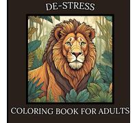 DE-STRESS ADULTS COLORING BOOK: Relaxing and mind-clearing coloring book for adults with a nature theme