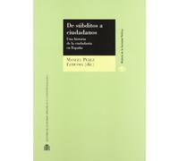 De súbditos a ciudadanos.: Una historia de la ciudadanía en España (Historia de la Sociedad Política)