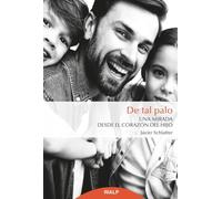 De tal palo: Una mirada desde el corazón del hijo (Fuera de Colección)