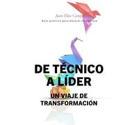 De Técnico a Líder: Un viaje de transformación: Para un crecimiento sólido de tu empresa