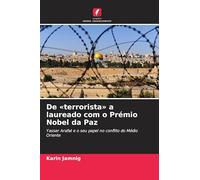 De 'terrorista' a laureado com o Prémio Nobel da Paz: Yasser Arafat e o seu papel no conflito do Médio Oriente