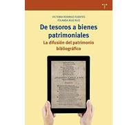 de tesoros A Bienes Patrimoniales. la difusión Del Patrimonio Bibliográfico (Biblioteconomía y Administración Cultural)