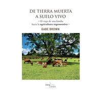 De tierra muerta a suelo vivo: El viaje de una familia hacia la agricultura regenerativa.