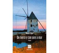 DE TIERRA Y CON AIRE A MAR. POESIA | Maria Lopez Bautista