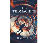 De Tijdmachine: Een visionair sciencefictionverhaal over tijdreizen en de toekomst van de mensheid