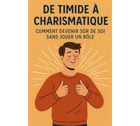 De timide à charismatique : comment devenir sûr de soi sans jouer un rôle