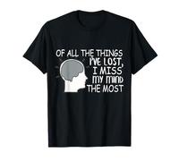 De todas las cosas que perdí extraño más mi mente Camiseta